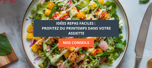 Idées repas faciles : profitez du printemps dans votre assiette