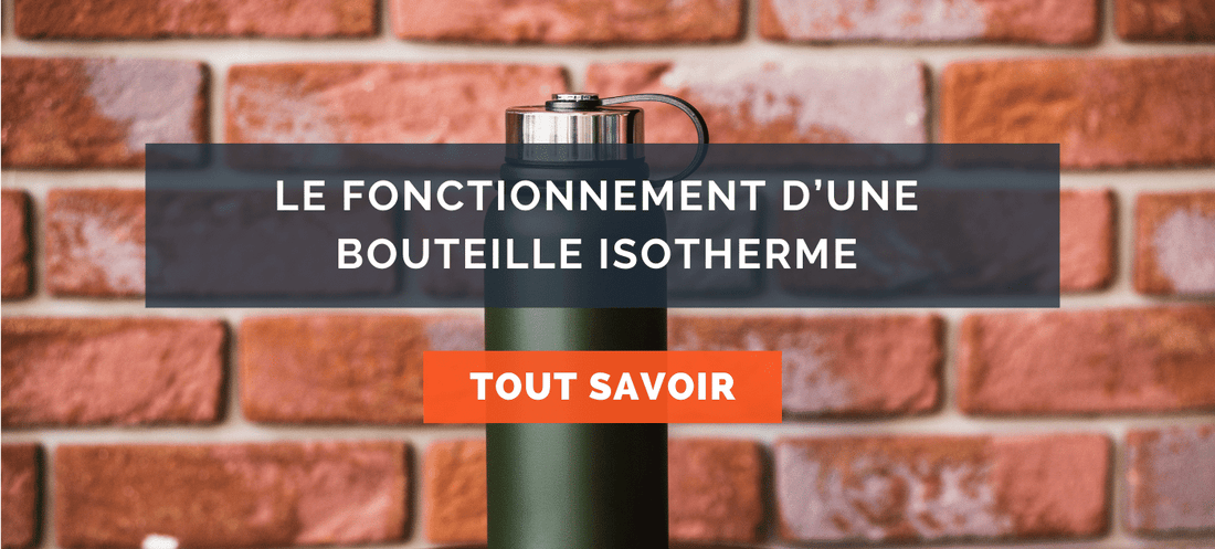 Fonctionnement d'une bouteille isotherme