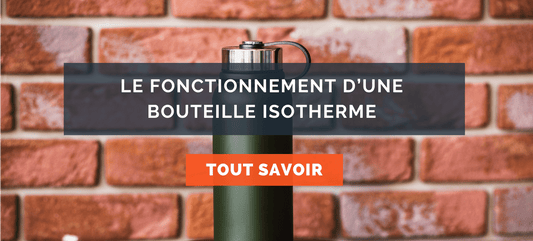 Fonctionnement d'une bouteille isotherme