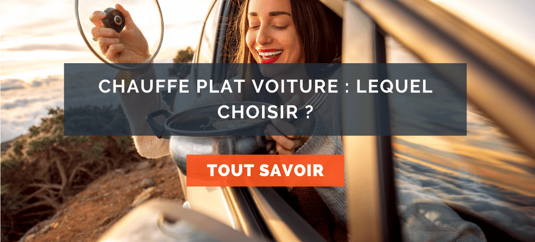 Chauffe plat voiture : Lequel choisir ? 2022