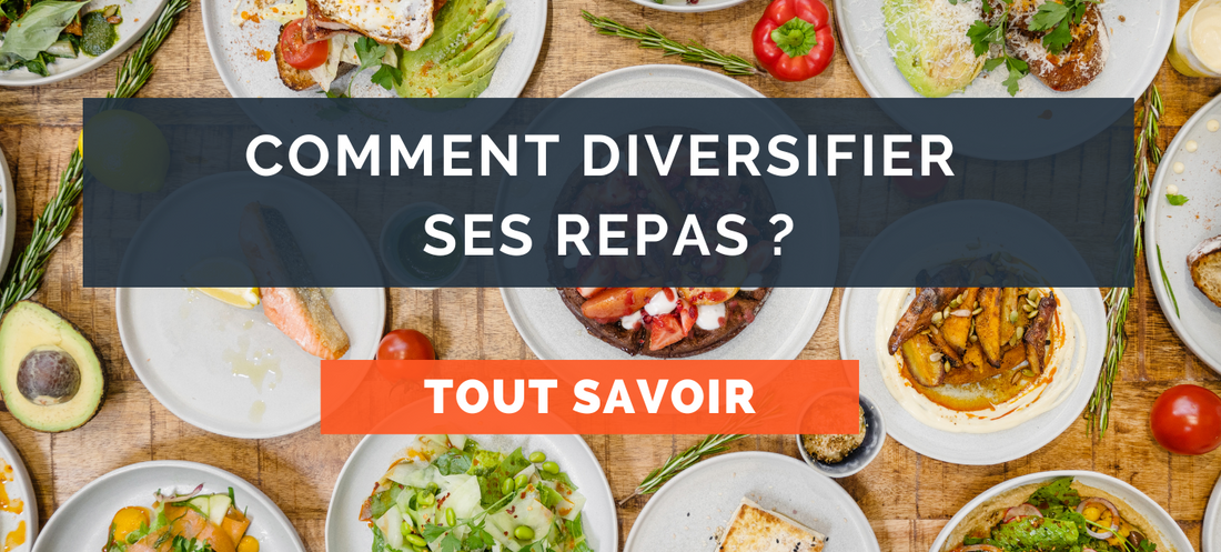 Comment diversifier ses repas ?