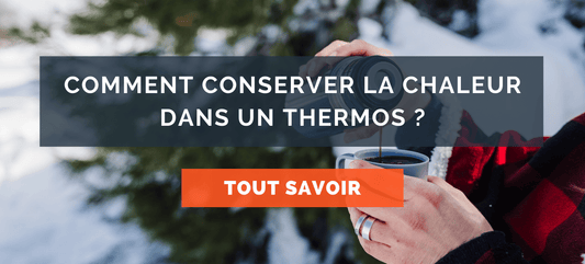 comment conserver la chaleur dans un thermos