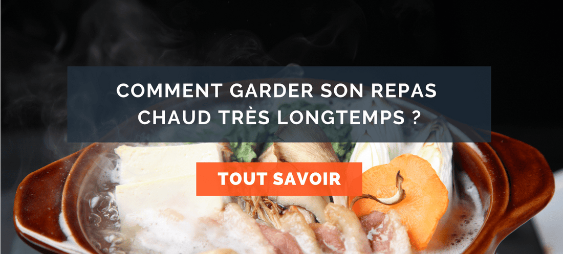 comment garder son repas chaud pendant longtemps