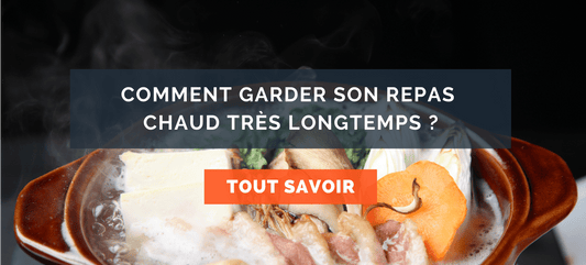 comment garder son repas chaud pendant longtemps