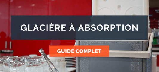 Glacière à absorption : guide complet