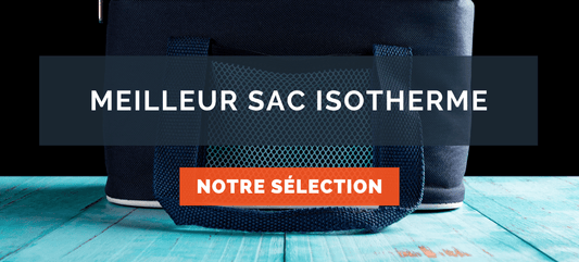 Meilleur sac isotherme : Avis et comparatif