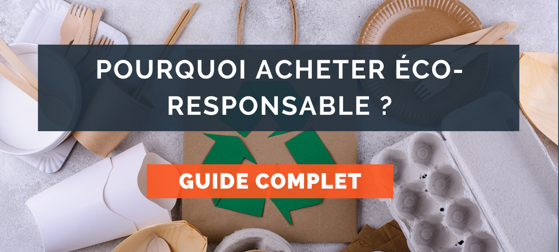 Pourquoi acheter éco-responsable ? Guide complet !