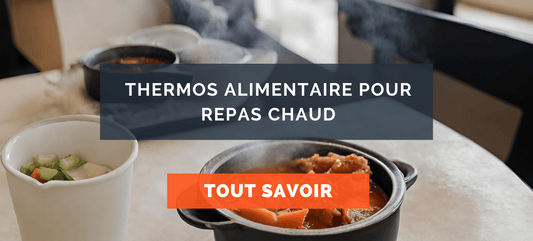 Thermos alimentaire pour repas chaud : Comparatif et guide d’achat