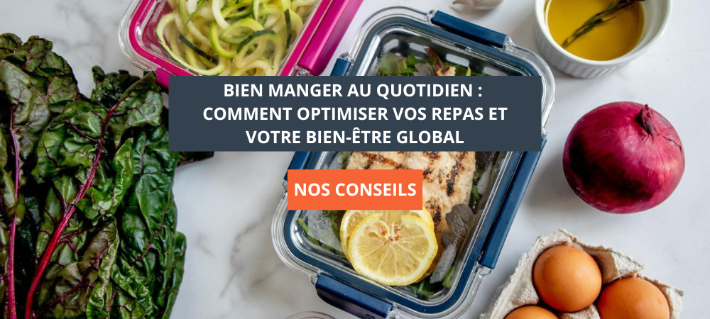 Bien manger au quotidien : comment optimiser vos repas et votre bien-être global