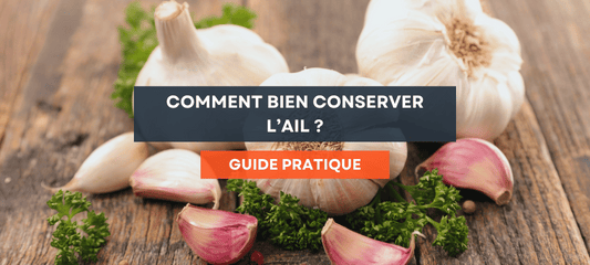 Comment Bien Conserver Son Ail Plus Longtemps ?