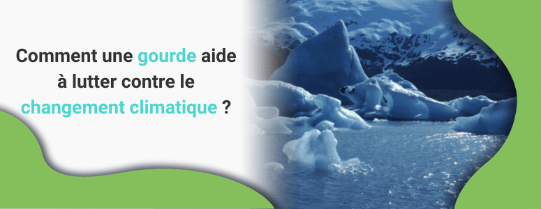 Quel est l'impact d'une gourde sur le réchauffement climatique